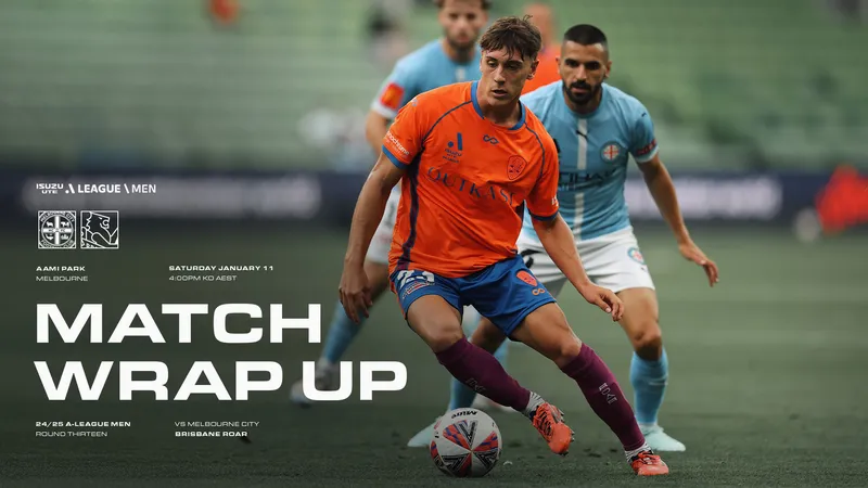 Trận đấu giữa Melbourne City và Brisbane Roar